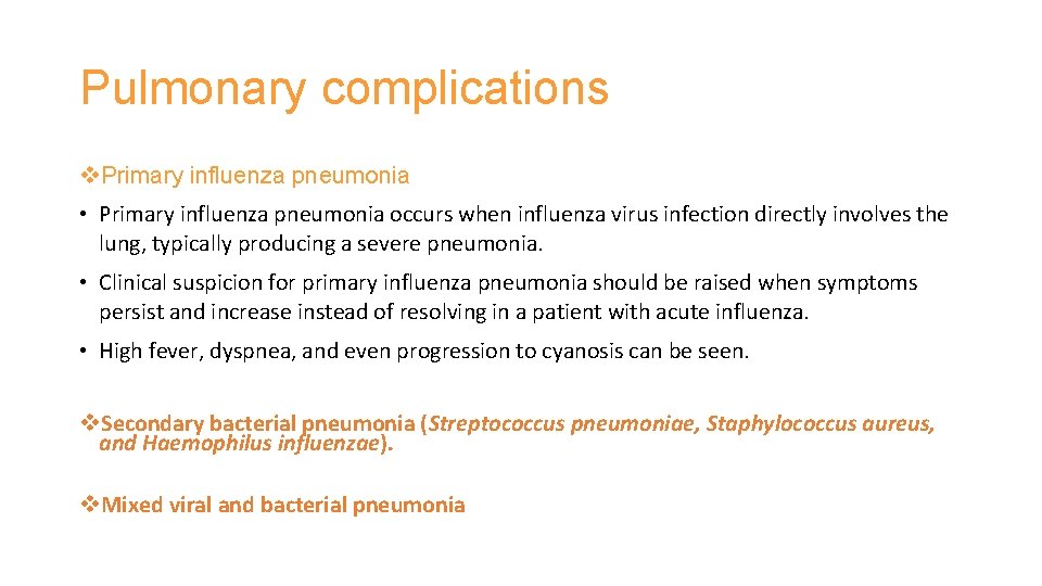Pulmonary complications v. Primary influenza pneumonia • Primary influenza pneumonia occurs when influenza virus