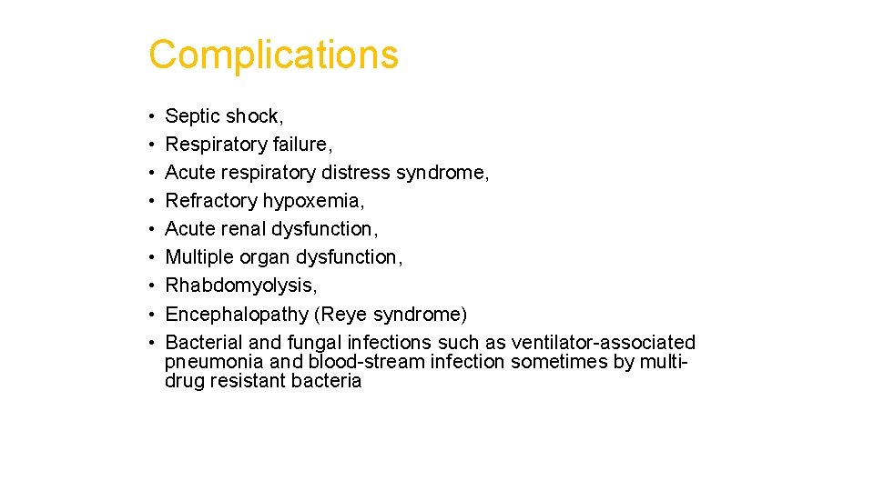 Complications • • • Septic shock, Respiratory failure, Acute respiratory distress syndrome, Refractory hypoxemia,