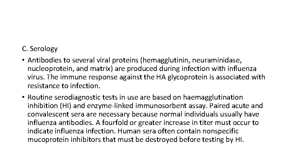 C. Serology • Antibodies to several viral proteins (hemagglutinin, neuraminidase, nucleoprotein, and matrix) are
