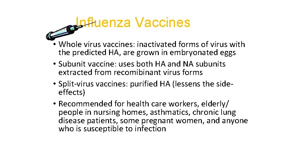 Influenza Vaccines • Whole virus vaccines: inactivated forms of virus with the predicted HA,