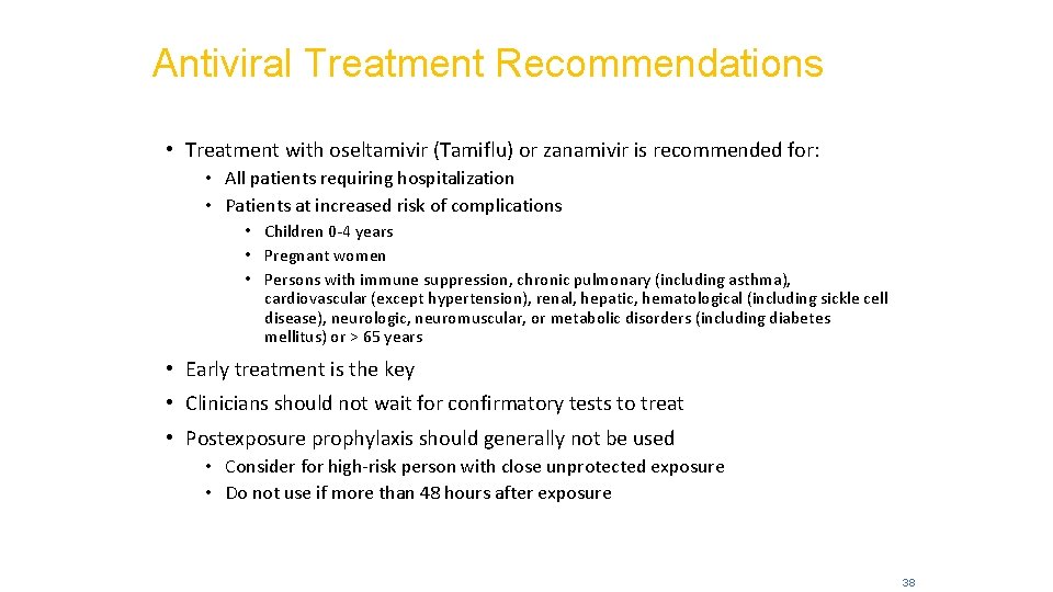 Antiviral Treatment Recommendations • Treatment with oseltamivir (Tamiflu) or zanamivir is recommended for: •
