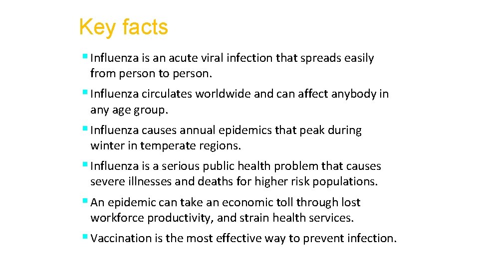 Key facts § Influenza is an acute viral infection that spreads easily from person