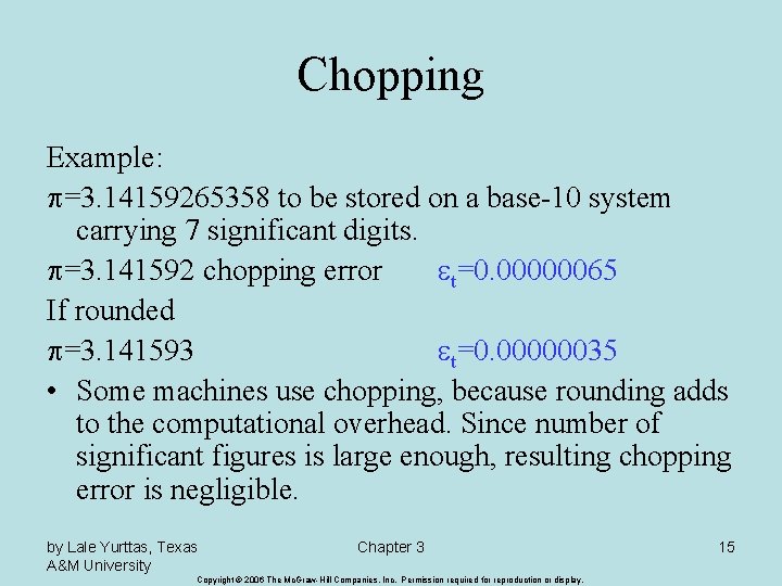 Chopping Example: p=3. 14159265358 to be stored on a base-10 system carrying 7 significant