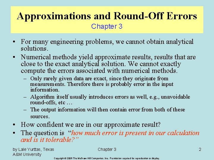 Approximations and Round-Off Errors Chapter 3 • For many engineering problems, we cannot obtain