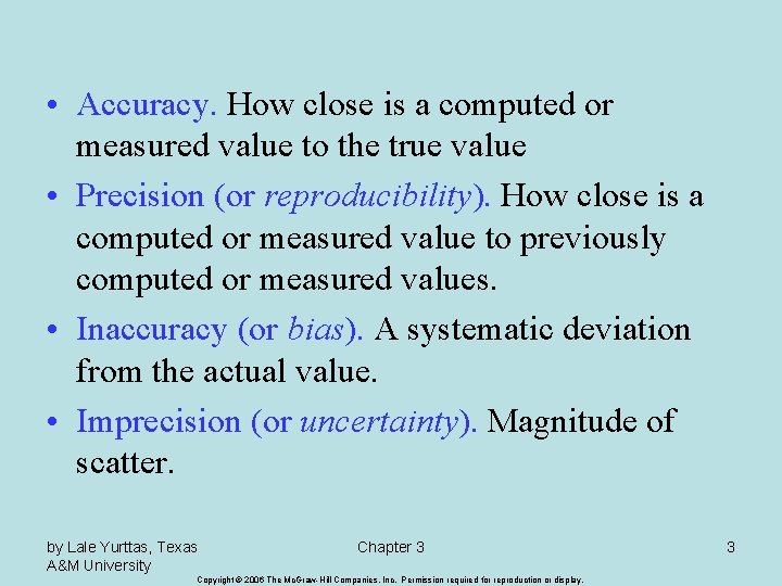  • Accuracy. How close is a computed or measured value to the true