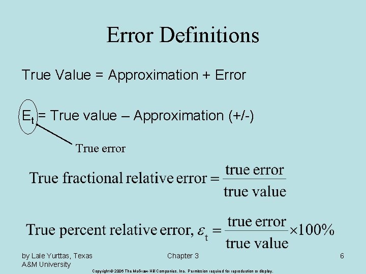 Error Definitions True Value = Approximation + Error Et = True value – Approximation