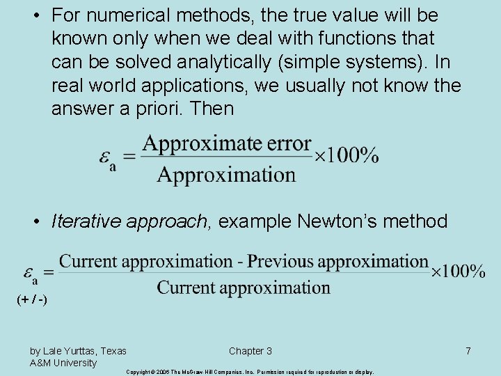  • For numerical methods, the true value will be known only when we