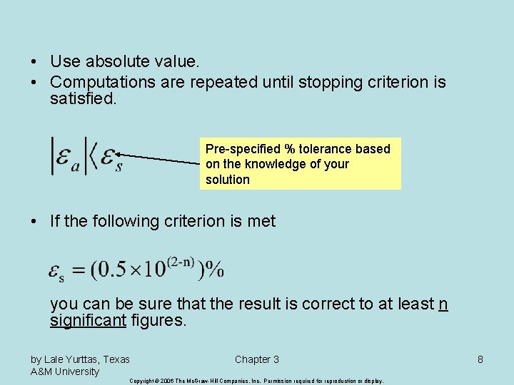  • Use absolute value. • Computations are repeated until stopping criterion is satisfied.