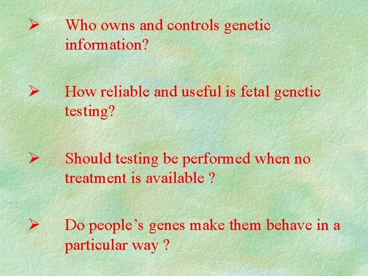  Who owns and controls genetic information? How reliable and useful is fetal genetic