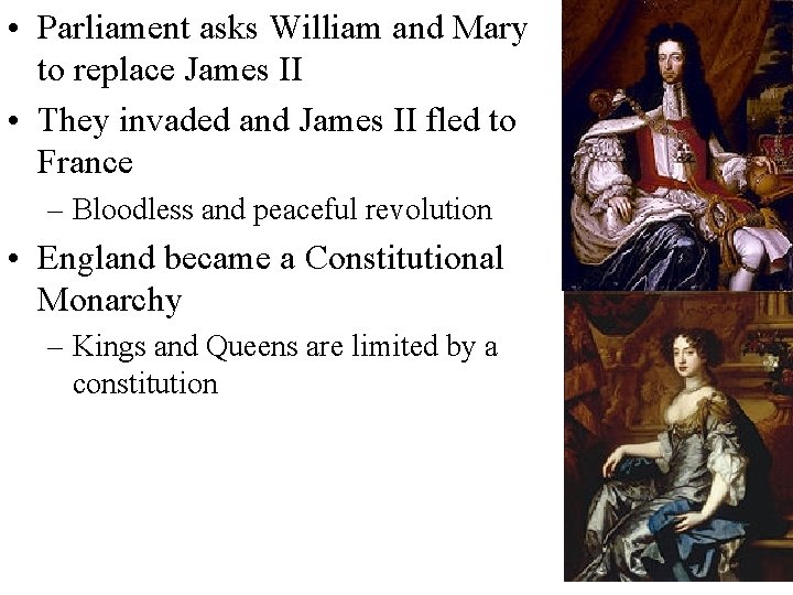  • Parliament asks William and Mary to replace James II • They invaded