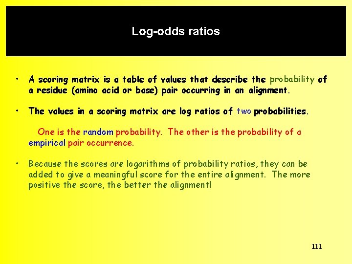 Log-odds ratios • A scoring matrix is a table of values that describe the