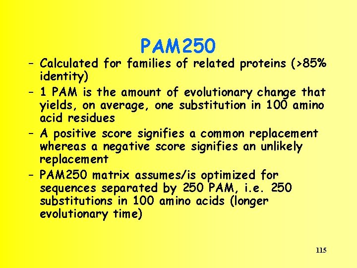 PAM 250 – Calculated for families of related proteins (>85% identity) – 1 PAM