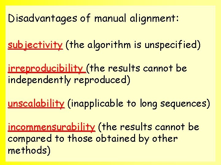 Disadvantages of manual alignment: subjectivity (the algorithm is unspecified) irreproducibility (the results cannot be