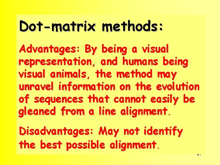 Dot-matrix methods: Advantages: By being a visual representation, and humans being visual animals, the