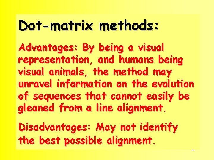 Dot-matrix methods: Advantages: By being a visual representation, and humans being visual animals, the