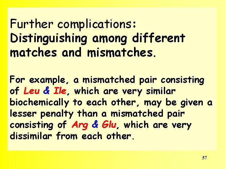Further complications: Distinguishing among different matches and mismatches. For example, a mismatched pair consisting