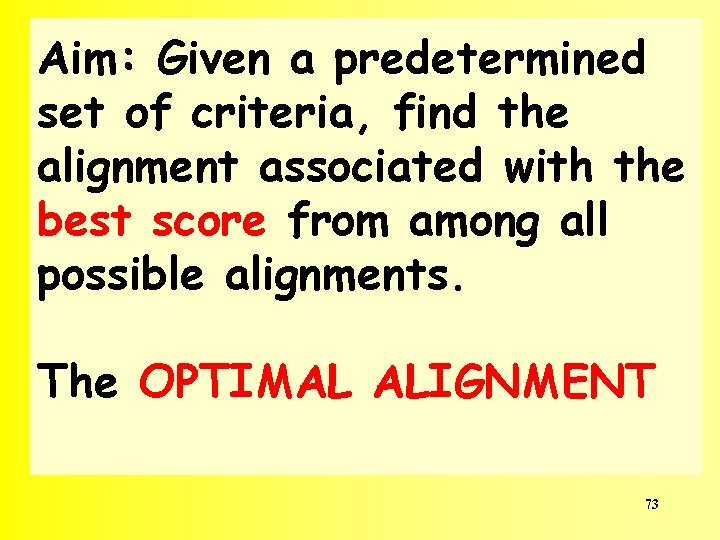 Aim: Given a predetermined set of criteria, find the alignment associated with the best