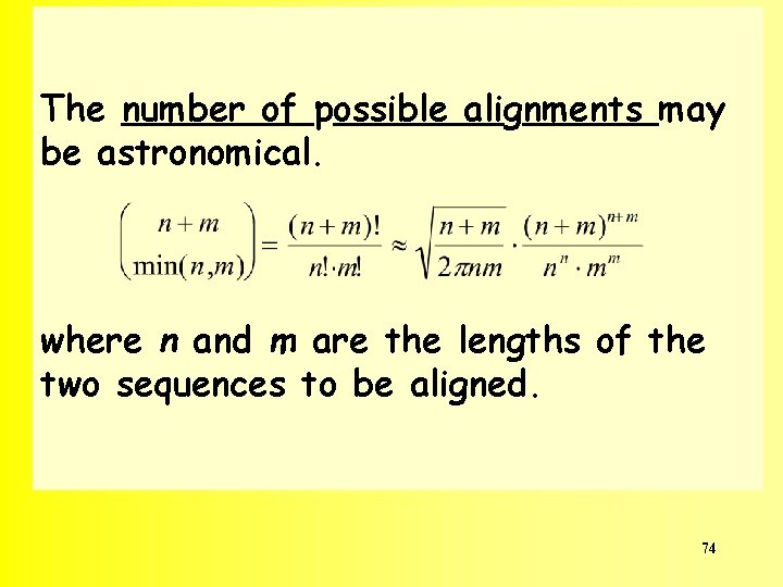 The number of possible alignments may be astronomical. where n and m are the