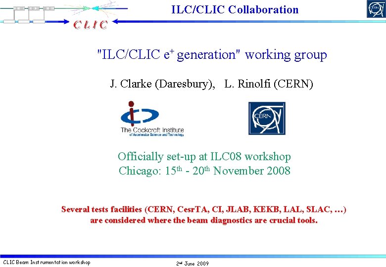 ILC/CLIC Collaboration "ILC/CLIC e+ generation" working group J. Clarke (Daresbury), L. Rinolfi (CERN) Officially