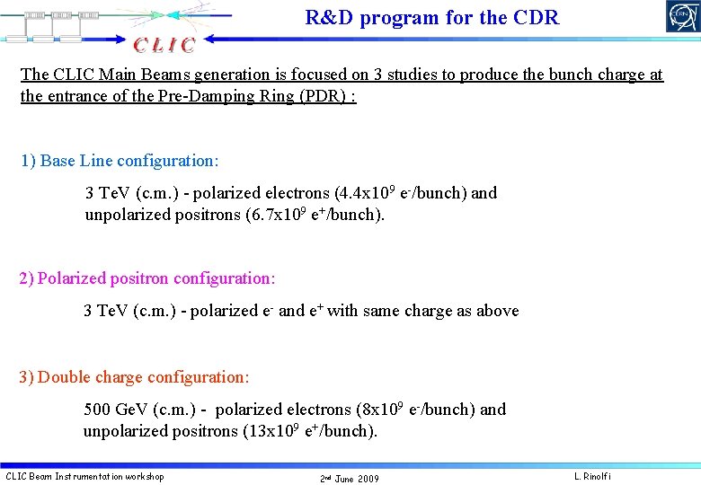R&D program for the CDR The CLIC Main Beams generation is focused on 3