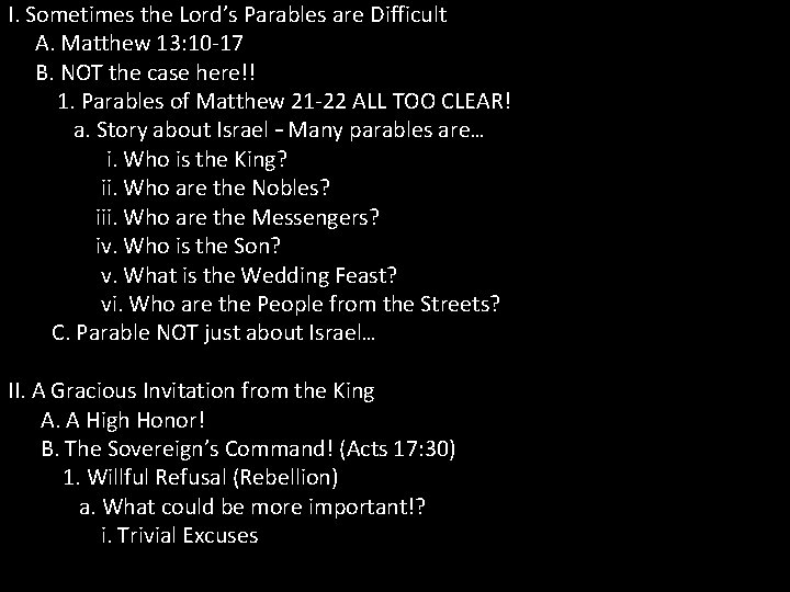 I. Sometimes the Lord’s Parables are Difficult A. Matthew 13: 10 -17 B. NOT