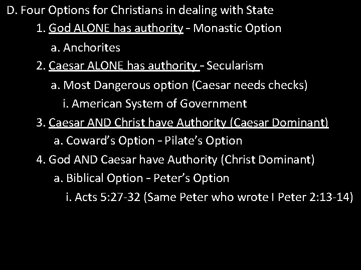 D. Four Options for Christians in dealing with State 1. God ALONE has authority