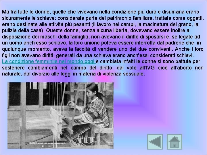 Ma fra tutte le donne, quelle che vivevano nella condizione più dura e disumana