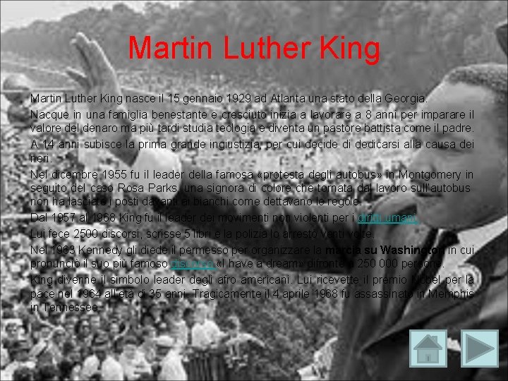 Martin Luther King nasce il 15 gennaio 1929 ad Atlanta una stato della Georgia.