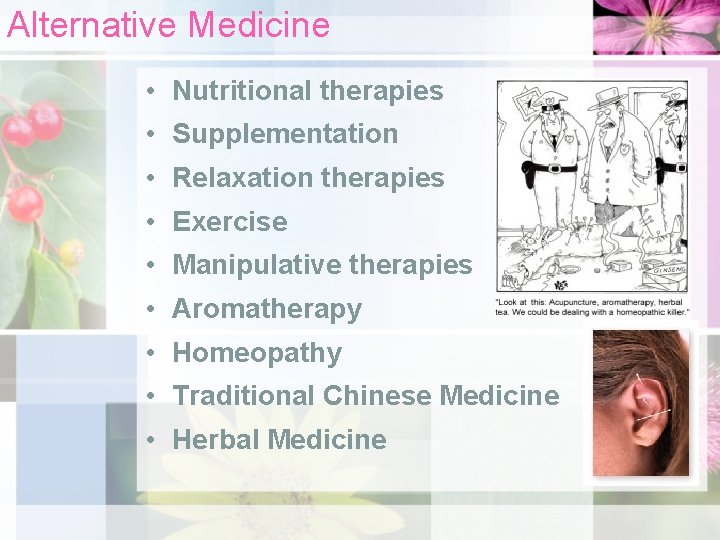 Alternative Medicine • Nutritional therapies • Supplementation • Relaxation therapies • Exercise • Manipulative