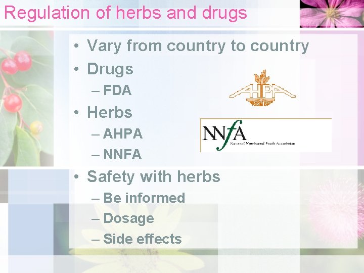 Regulation of herbs and drugs • Vary from country to country • Drugs –