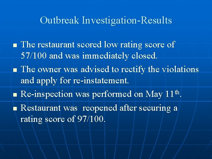 Outbreak Investigation-Results n n The restaurant scored low rating score of 57/100 and was