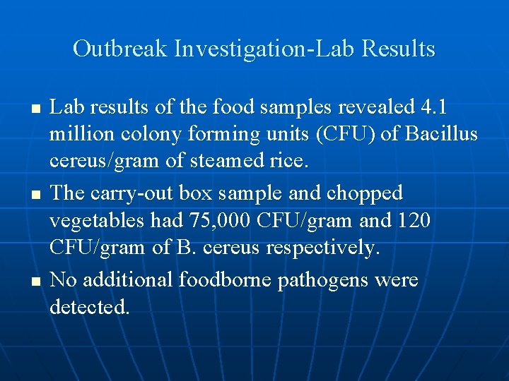 Outbreak Investigation-Lab Results n n n Lab results of the food samples revealed 4.