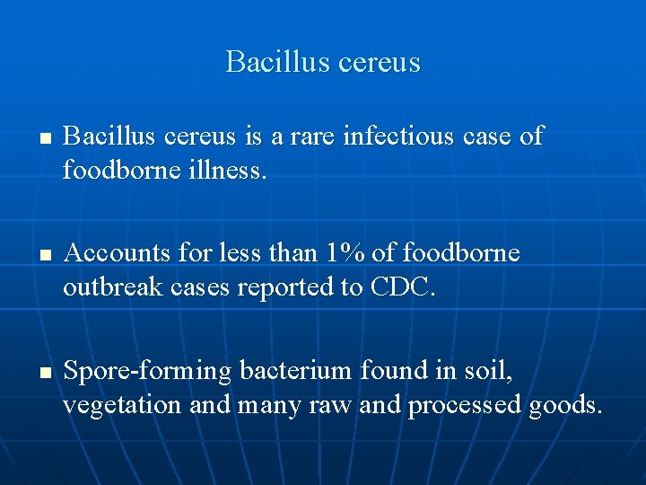 Bacillus cereus n n n Bacillus cereus is a rare infectious case of foodborne