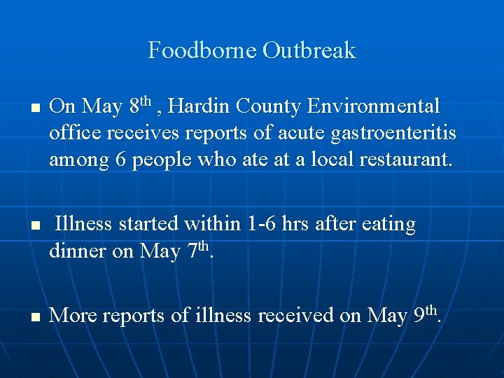 Foodborne Outbreak n n n On May 8 th , Hardin County Environmental office