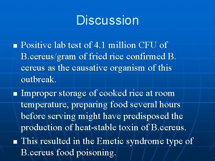 Discussion n Positive lab test of 4. 1 million CFU of B. cereus/gram of