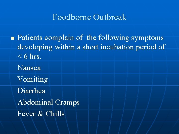 Foodborne Outbreak n Patients complain of the following symptoms developing within a short incubation