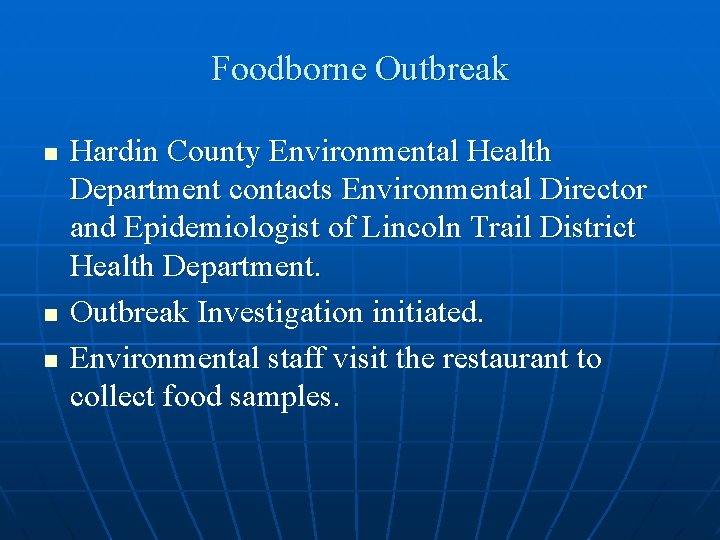 Foodborne Outbreak n n n Hardin County Environmental Health Department contacts Environmental Director and