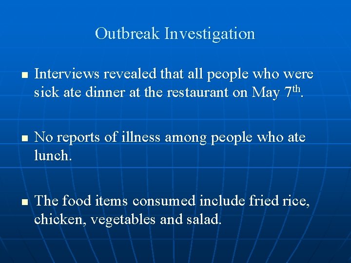 Outbreak Investigation n Interviews revealed that all people who were sick ate dinner at