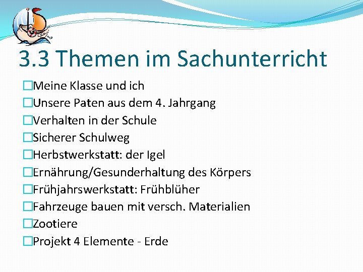 3. 3 Themen im Sachunterricht �Meine Klasse und ich �Unsere Paten aus dem 4.