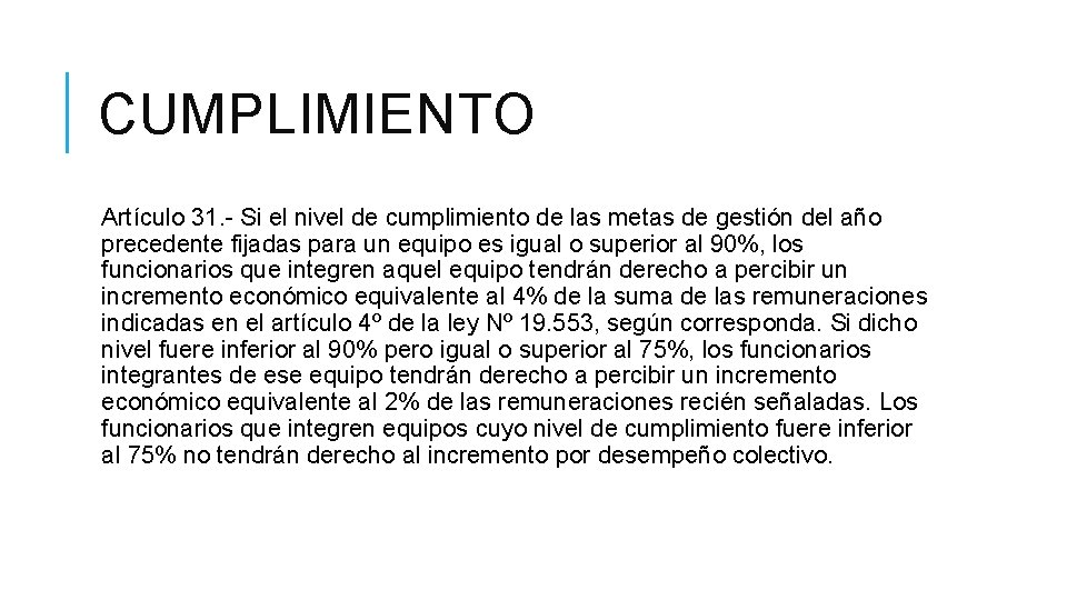 CUMPLIMIENTO Artículo 31. - Si el nivel de cumplimiento de las metas de gestión