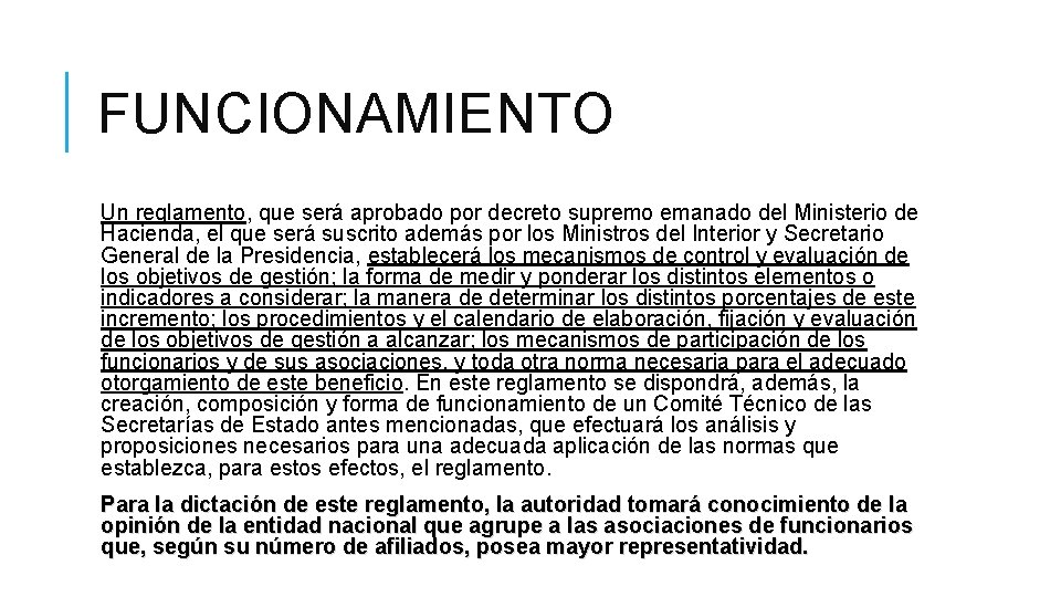 FUNCIONAMIENTO Un reglamento, que será aprobado por decreto supremo emanado del Ministerio de Hacienda,