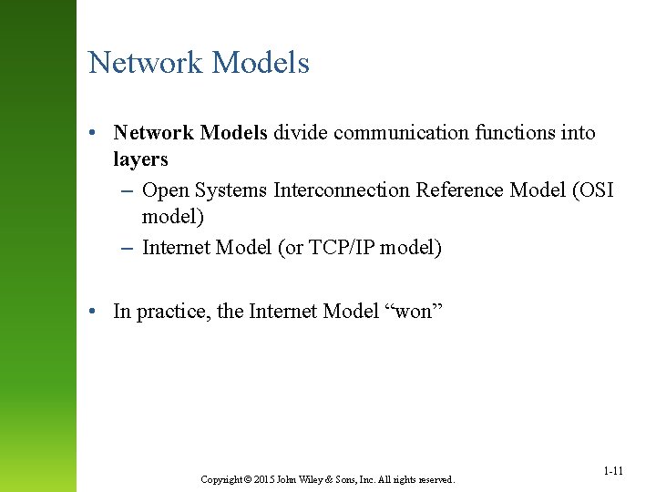 Network Models • Network Models divide communication functions into layers – Open Systems Interconnection