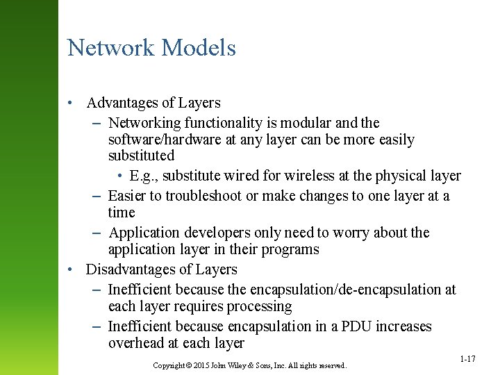Network Models • Advantages of Layers – Networking functionality is modular and the software/hardware