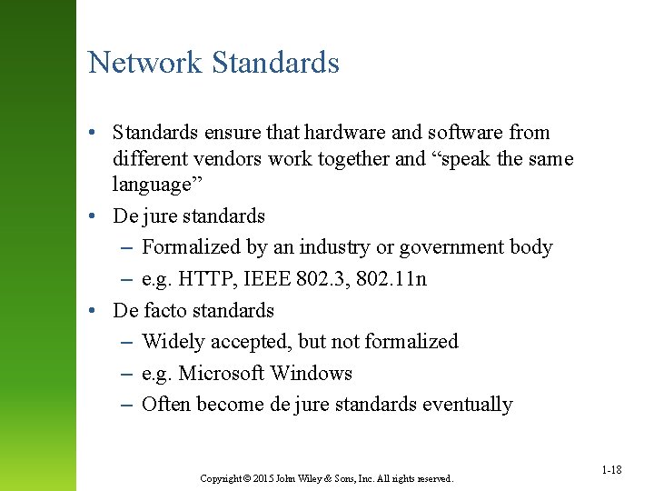 Network Standards • Standards ensure that hardware and software from different vendors work together