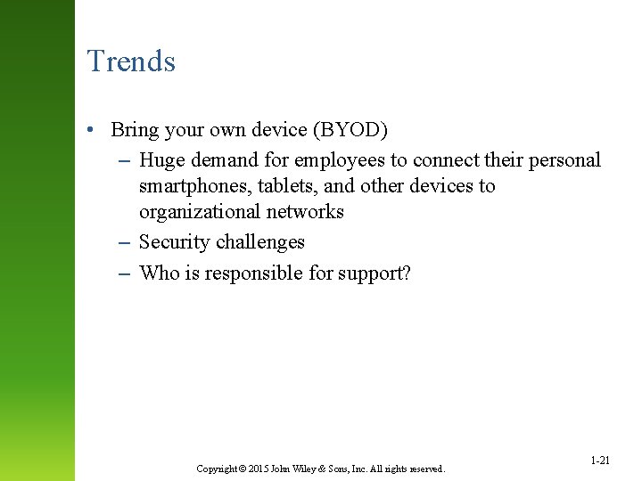 Trends • Bring your own device (BYOD) – Huge demand for employees to connect