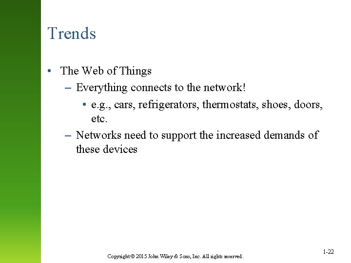 Trends • The Web of Things – Everything connects to the network! • e.