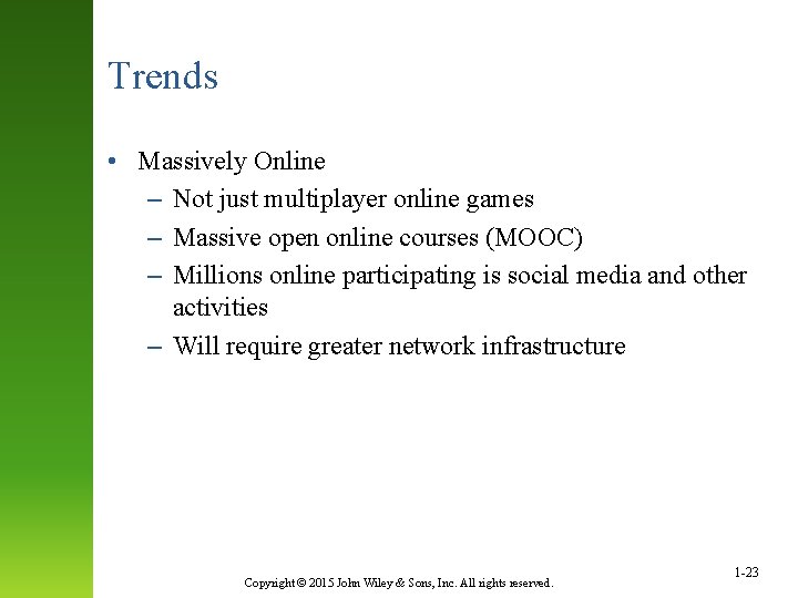 Trends • Massively Online – Not just multiplayer online games – Massive open online
