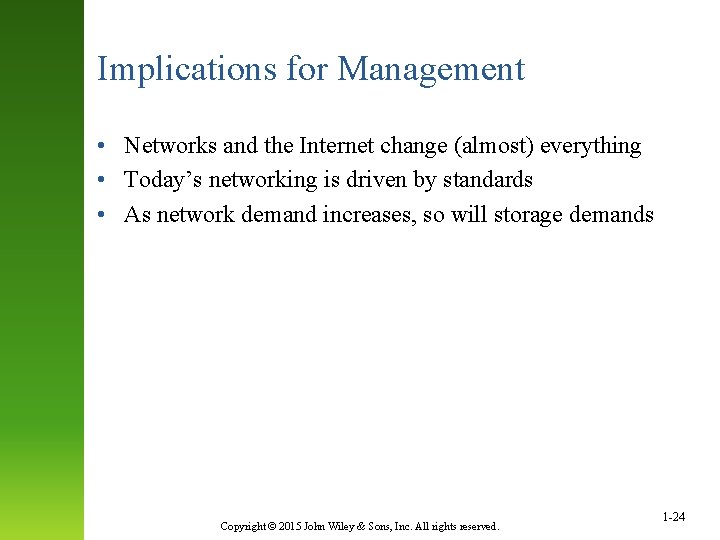 Implications for Management • Networks and the Internet change (almost) everything • Today’s networking