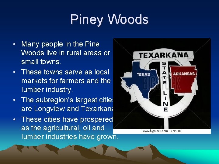 Piney Woods • Many people in the Pine Woods live in rural areas or