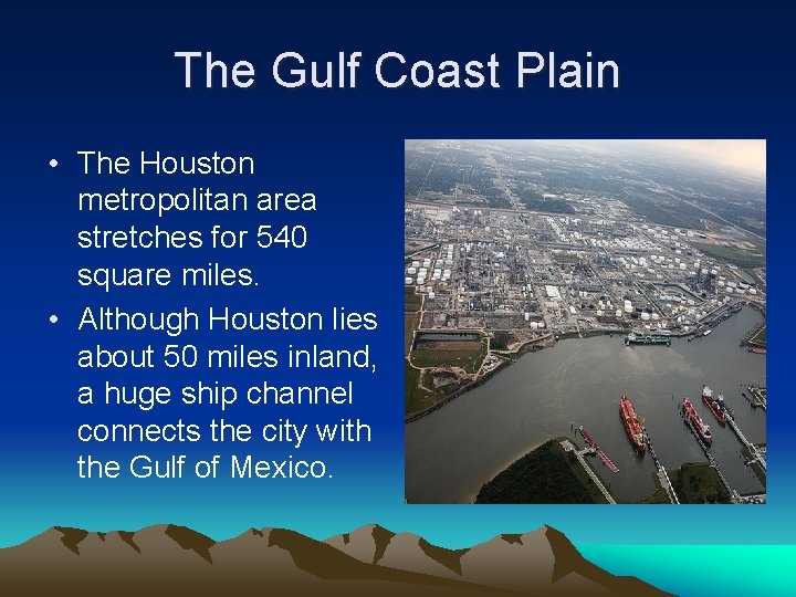 The Gulf Coast Plain • The Houston metropolitan area stretches for 540 square miles.